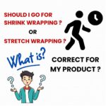 Should I Go For Shrink Wrapping Or Stretch Wrapping?