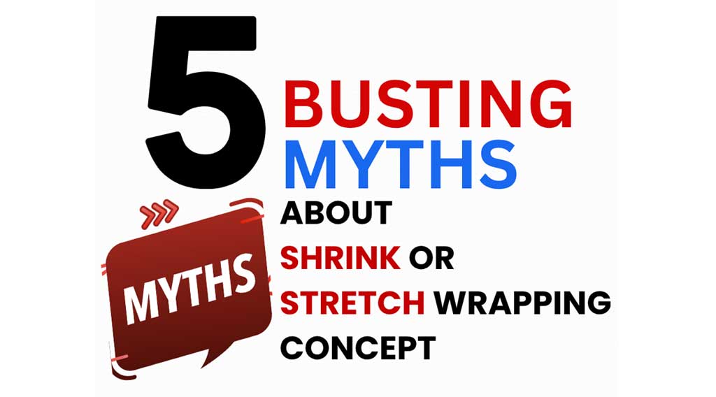 aarem-blog-busting-myths-about-shrink-and-stretch-wrapping-concept-2