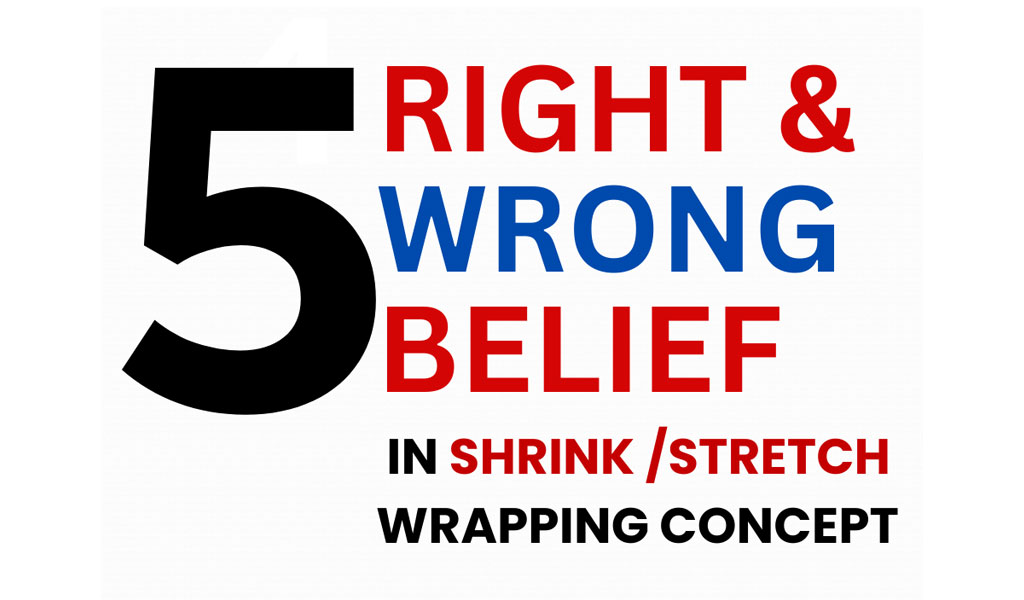 five-right-and-five-wrong-beliefs-for-shrink-and-stretch-wrapping-1