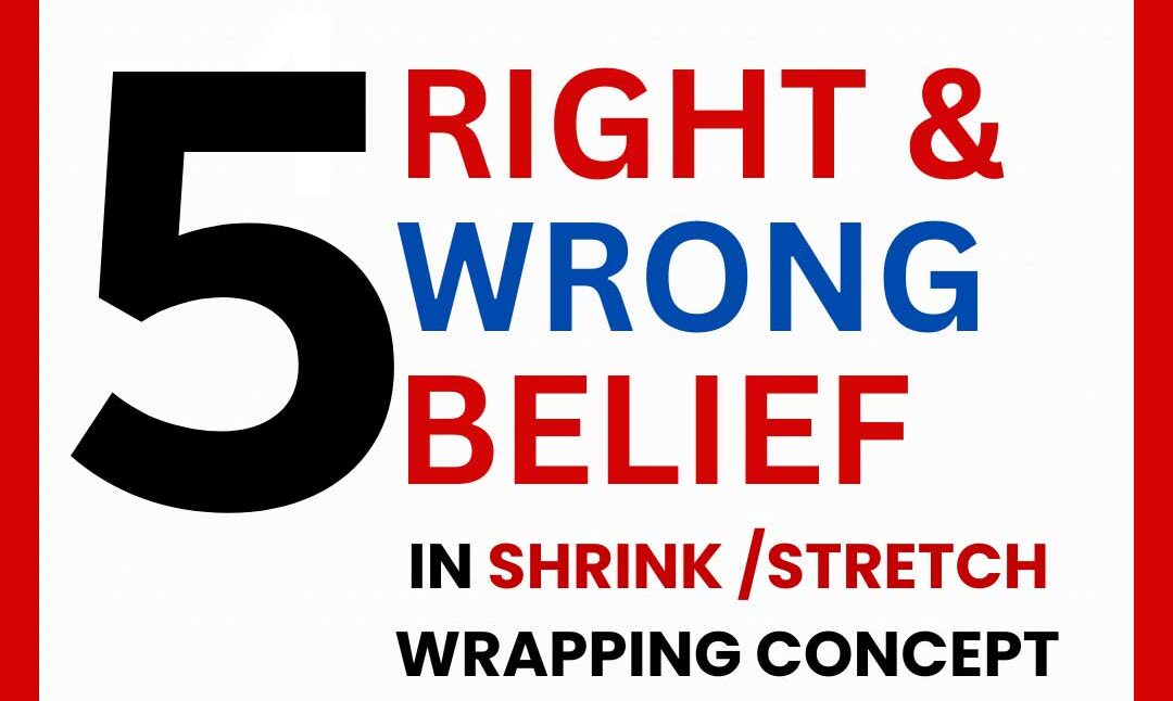 five-right-and-five-wrong-beliefs-for-shrink-and-stretch-wrapping-2