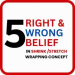 five-right-and-five-wrong-beliefs-for-shrink-and-stretch-wrapping-2