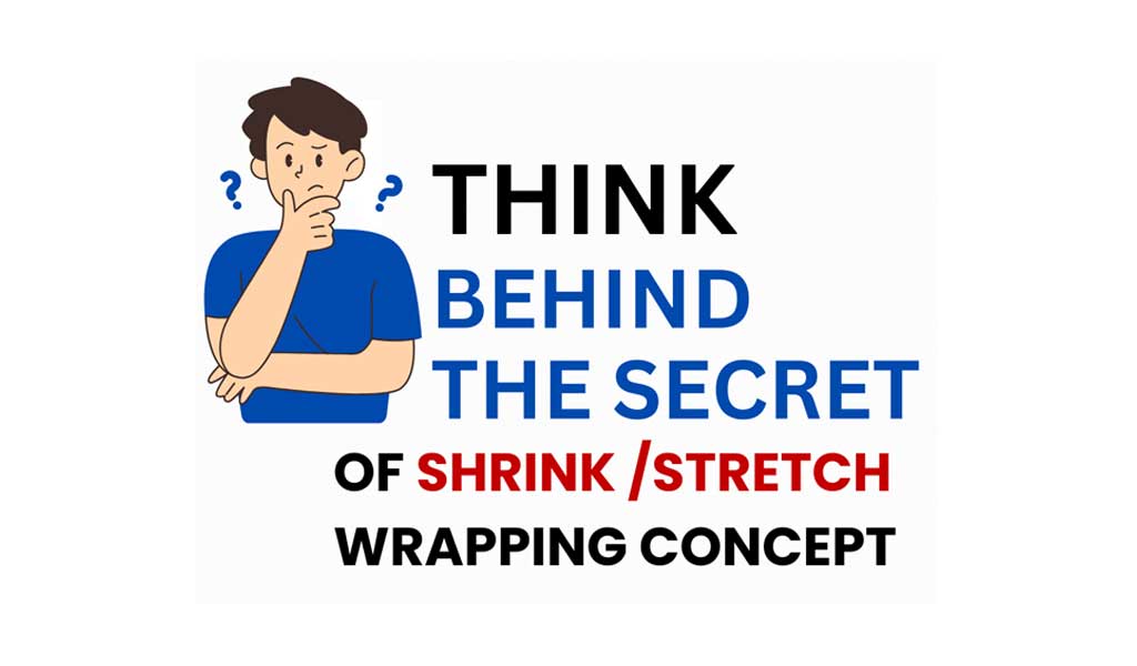 think-behind-the-scenes-secret-of-shrink-stretch-wrapping-concept-01