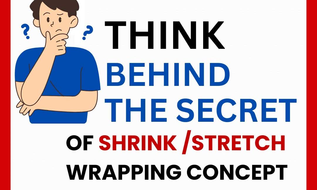 think-behind-the-scenes-secret-of-shrink-stretch-wrapping-concept-02
