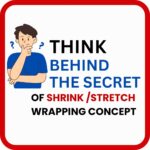 think-behind-the-scenes-secret-of-shrink-stretch-wrapping-concept-02