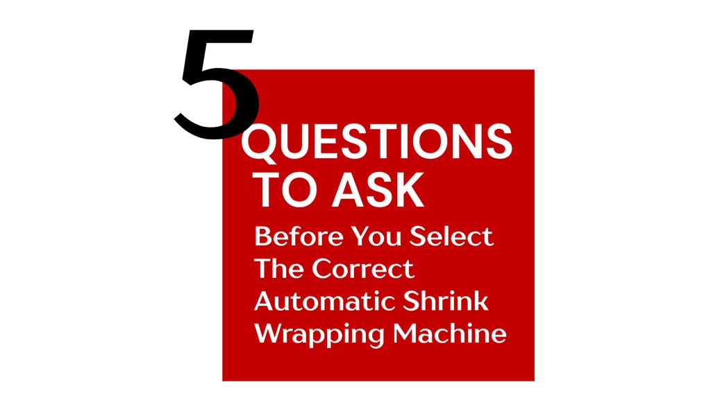 five-key-factors-to-select-the-best-shrink-wrapping-machine-1