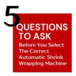 five-key-factors-to-select-the-best-shrink-wrapping-machine-2